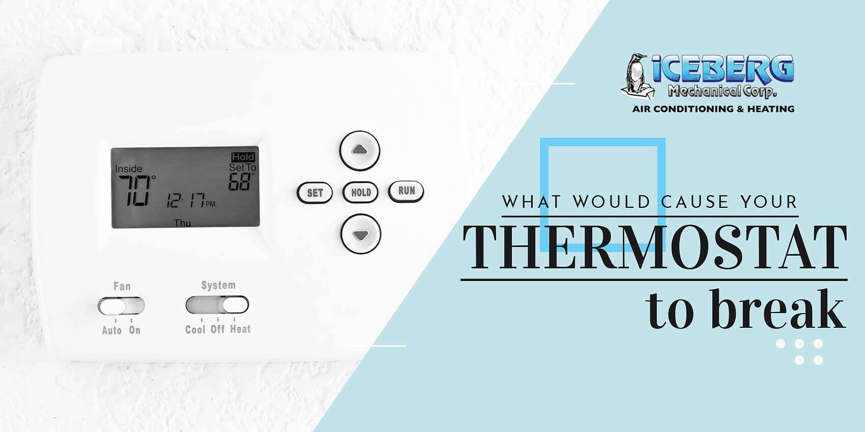 What Would Cause Your Thermostat To Break?