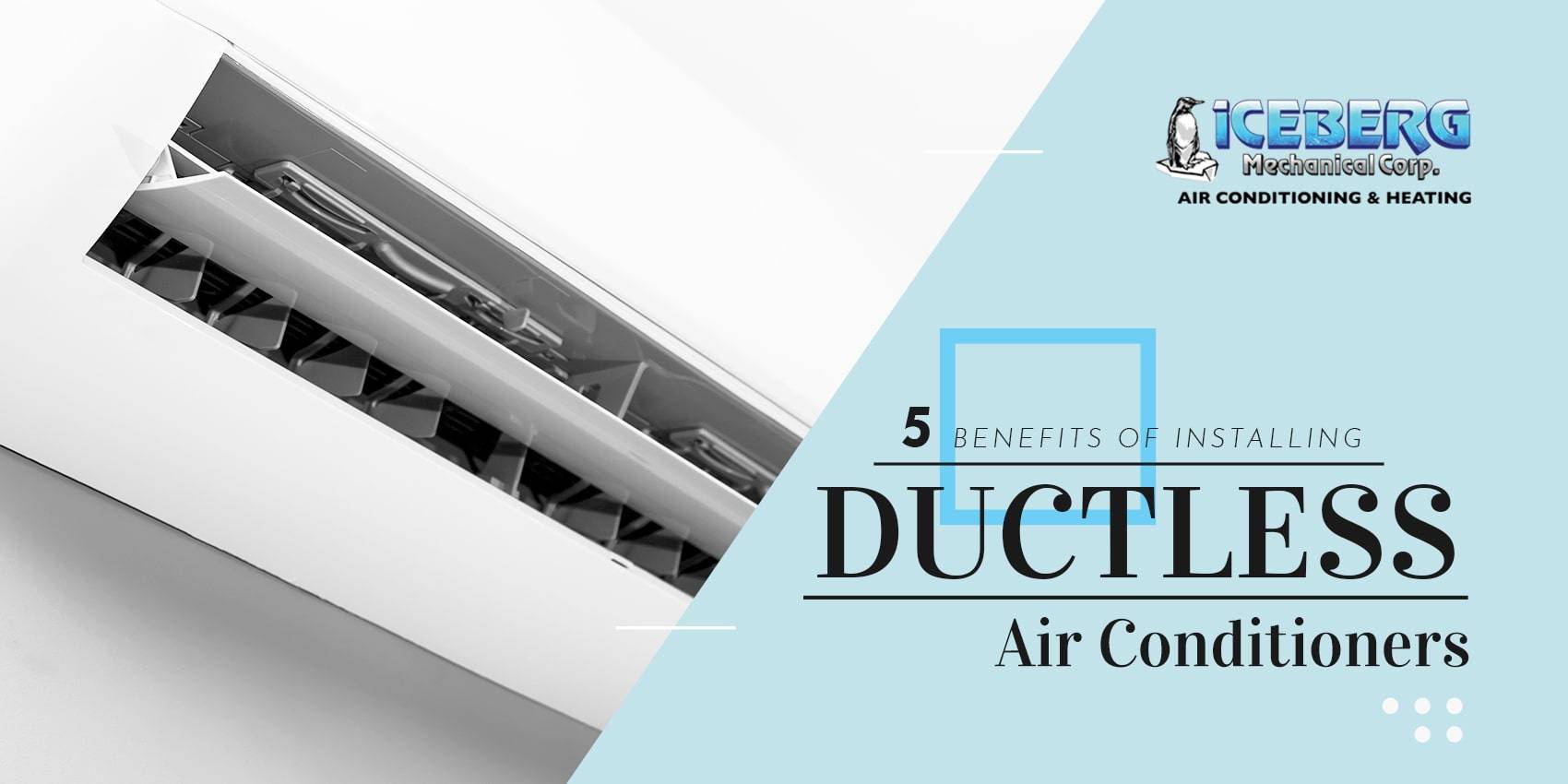 5 Benefits Of Installing Ductless Air Conditioners
